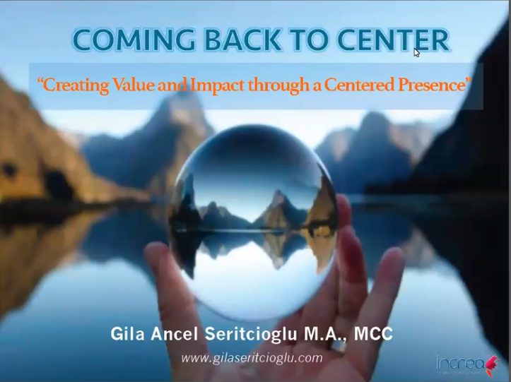 “Coming Back to Center: Creating Value and Impact through a Centered Presence”