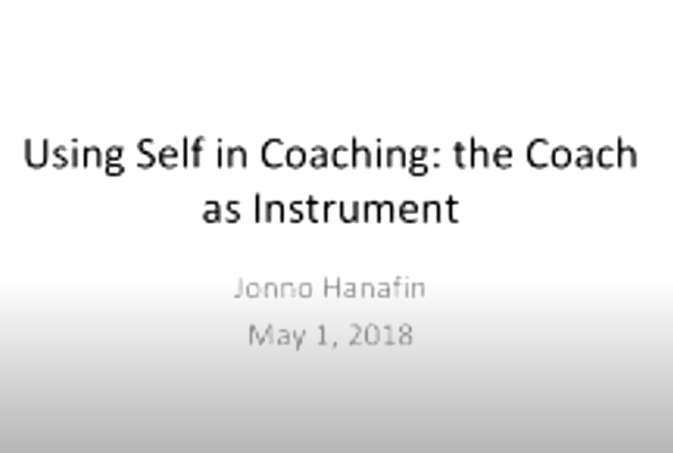 “Using Self in Coaching: The Coach as Instrument”